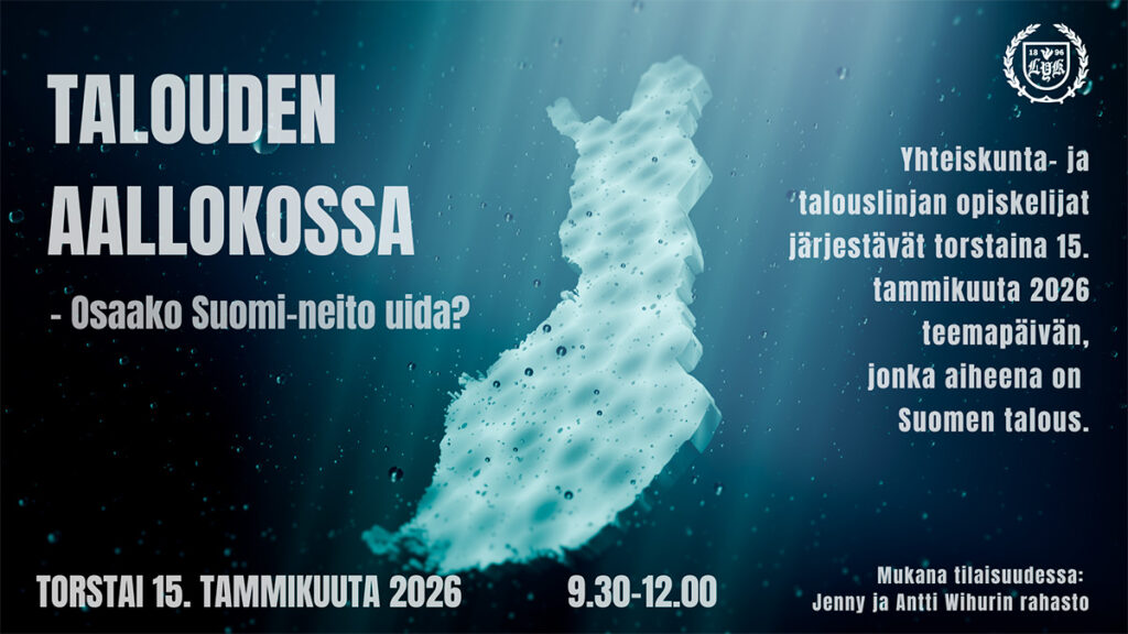 Kuvassa on sinisävyinen vedenalainen maisema, jossa auringon säteet tunkeutuvat pinnan läpi ja valaisevat hahmon, joka muistuttaa Suomen karttaa. Hahmo näyttää olevan veden alla aaltojen keskellä. Vasemmalla ylhäällä on suuri teksti: 'Talouden aallokossa – osaako Suomi-neito uida?'. Alareunassa lukee tapahtuman ajankohta: Torstai 15. tammikuuta 2026, 9.30–12.00. Oikealla on lisätietoa: Yhteiskunta- ja talouslinjan opiskelijat järjestävät torstaina 15. tammikuuta 2026 teemapäivän, jonka aiheena on Suomen talous. Mukana tilaisuudessa: Jenny ja Antti Wihurin rahasto. Kuvassa on myös Lahden yhteiskoulun logo.